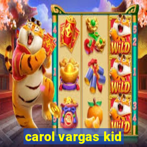 carol vargas kid